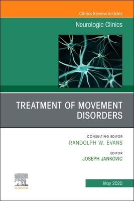 Treatment of Movement Disorders, an Issue of Neurologic Clinics: Volume 38-2 - Jankovic, Joseph