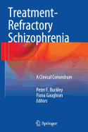 Treatment-Refractory Schizophrenia: A Clinical Conundrum