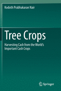 Tree Crops: Harvesting Cash from the World's Important Cash Crops