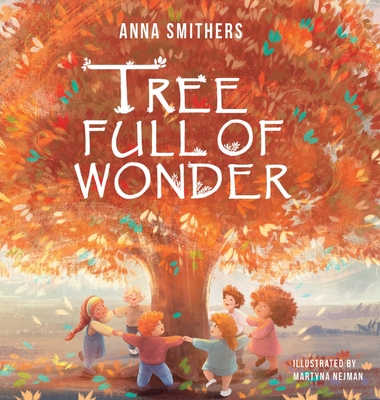 Tree Full of Wonder: An educational, rhyming book about magic of trees for children - Smithers, Anna