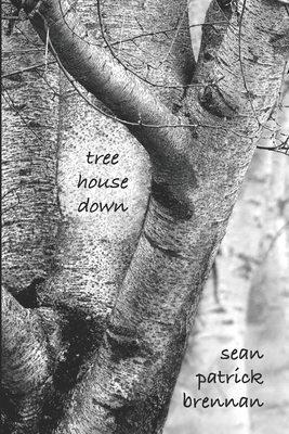 tree house down - Brennan, Sean Patrick