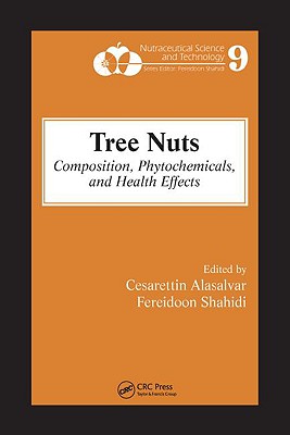Tree Nuts: Composition, Phytochemicals, and Health Effects - Alasalvar, Cesarettin (Editor), and Shahidi, Fereidoon (Editor)