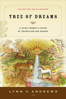 Tree of Dreams: A Spirit Woman's Vision of Transition and Change - Andrews, Lynn V