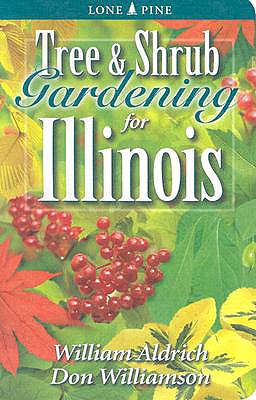 Tree & Shrub Gardening for Illinois - Aldrich, William, and Williamson, Don