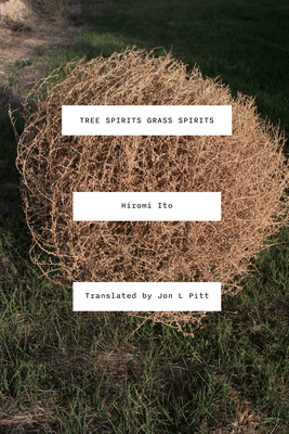 Tree Spirits Grass Spirits - Ito, Hiromi, and Pitt, Jon L (Translated by)