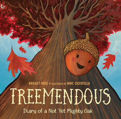 Treemendous: Diary of a Not Yet Mighty Oak - Heos, Bridget