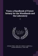 Trees; a Handbook of Forest-botany for the Woodlands and the Laboratory: 4