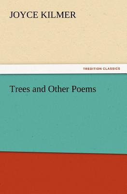 Trees and Other Poems - Kilmer, Joyce