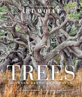 Trees: Between Earth and Heaven - Wolfe, Art, and McNamee, Gregory