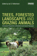 Trees, Forested Landscapes and Grazing Animals: A European Perspective on Woodlands and Grazed Treescapes