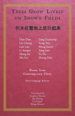 Trees Grow Lively on Snowy Fields: Poems from Contemporary China - Zhong, Jin (Translated by), and Yongyi, Li (Translated by), and Shouyi, Wang (Translated by)