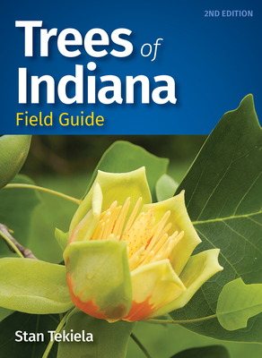 Trees of Indiana Field Guide - Tekiela, Stan