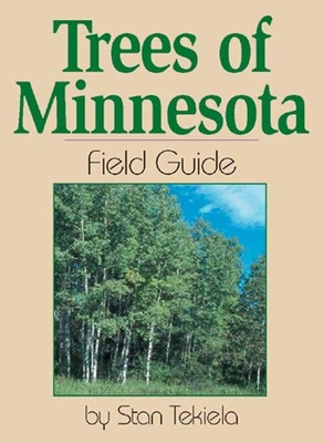 Trees of Minnesota Field Guide - Tekiela, Stan