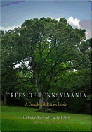 Trees of Pennsylvania: A Complete Reference Guide
