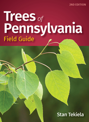Trees of Pennsylvania Field Guide - Tekiela, Stan