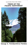 Trees of the Pacific Northwest: Including All Trees That Grow Wild in Oregon, Washington, Idaho, Montana, British Columbia, W. Alberta, Yukon, and Alaska: A New and Simple Way to Identify and Enjoy Some of the World's Most Beautiful and Impressive... - Petrides, George A