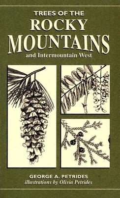 Trees of the Rocky Mountains & Intermountain West - Petrides, George A