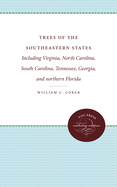 Trees of the Southeastern States: Including Virginia, North Carolina, South Carolina, Tennessee, Georgia, and Northern Florida