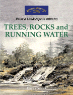 Trees, Rocks and Running Water: Paint a Watercolour Landscape in Minutes - Fenwick, Keith H