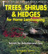 Trees, Shrubs & Hedges for Home Landscaping: Secrets for Selection and Care