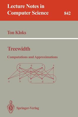Treewidth: Computations and Approximations - Kloks, Ton