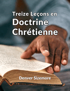 Treize Le?ons en Doctrine Chr?tienne