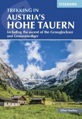 Trekking in Austria's Hohe Tauern: Including the ascent of the Grossglockner and Grossvenediger - Hartley, Allan