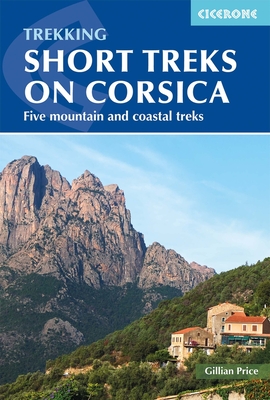 Trekking Short Treks on Corsica: Five Mountains and Costal Treks - Price, Gillian