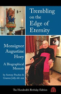Trembling on the Edge of Eternity: Monsignor Augustine Hoey Obl. OSB: A Biographical Memoir