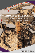 Tremors of the Earth: Understanding and Surviving Earthquakes
