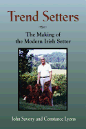 Trend Setters: The Making of the Modern Irish Setter