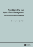 Trendberichte Zum Operations Management: Eine Festschrift Fuer Werner Jammernegg-