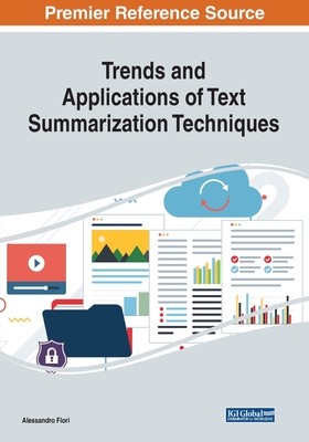 Trends and Applications of Text Summarization Techniques - Fiori, Alessandro (Editor)