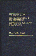 Trends and Developments in Business Administration Programs.