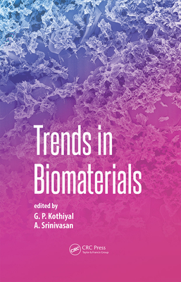 Trends in Biomaterials - Kothiyal, G. P. (Editor), and Srinivasan, A. (Editor)