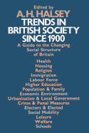 Trends in British Society Since 1900: A Guide to the Changing Social Structure of Britain