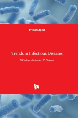 Trends in Infectious Diseases - Saxena, Shailendra K (Editor)