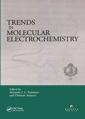 Trends in Molecular Electrochemistry - Pombeiro, Armando J.L. (Editor), and Amatore, Christian (Editor)