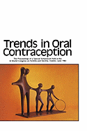 Trends in Oral Contraception: The Proceedings of a Special Symposium Held at the XIth World Congress on Fertility and Sterility, Dublin, June 1983