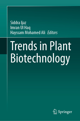 Trends in Plant Biotechnology - Ijaz, Siddra (Editor), and Ul Haq, Imran (Editor), and Mohamed Ali, Hayssam (Editor)