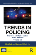 Trends in Policing: Interviews with Police Leaders Across the Globe, Volume Six