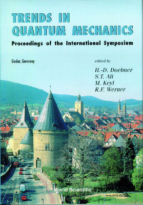 Trends in Quantum Mechanics - Proceedings of the International Symposium - Doebner, Heinz-Dietrich (Editor), and Ali, S Twareque (Editor), and Keyl, Michael (Editor)