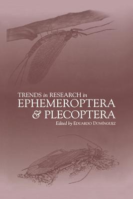 Trends in Research in Ephemeroptera and Plecoptera - Dominguez, Eduardo (Editor)