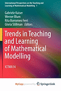 Trends in Teaching and Learning of Mathematical Modelling - Kaiser, Gabriele (Editor), and Blum, Werner (Editor), and Borromeo Ferri, Rita (Editor)