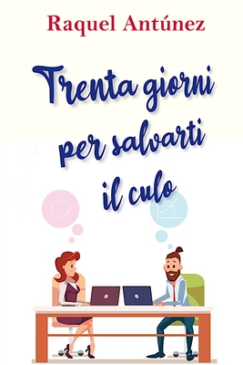 Trenta giorni per salvarti il culo - Morgan, Barbara (Translated by), and Antnez, Raquel