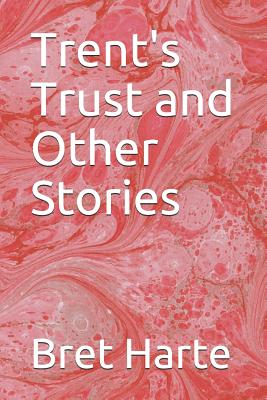Trent's Trust and Other Stories - Harte, Bret