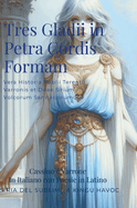 Tres Gladii in Petra Cordis Formam: Vera Historia Publii Terentii Varronis et Deae Sirium Volcorum Sanitariorumque