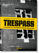 Trespass. A History of Uncommissioned Urban Art