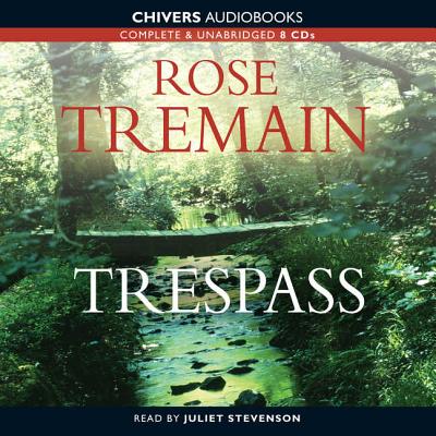 Trespass - Tremain, Rose, and Stevenson, Juliet (Read by)