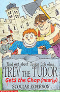 Trev the Tudor - Gets the Chop (Nearly)